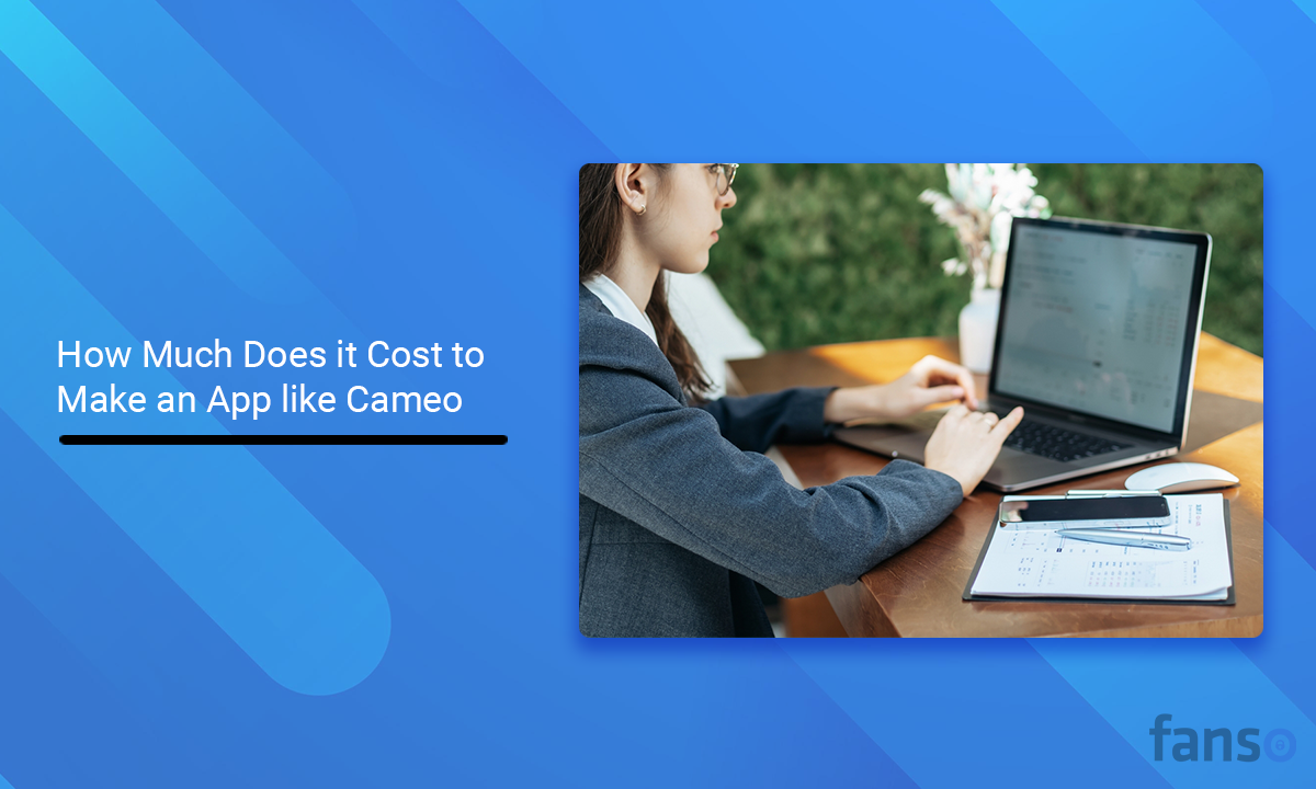 How Much Does it Cost to Make an App like Cameo