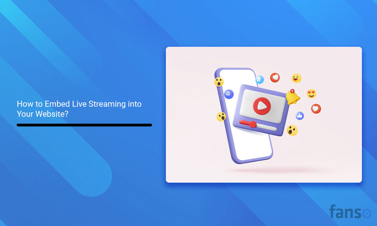 How to Embed Live Streaming into Your Website