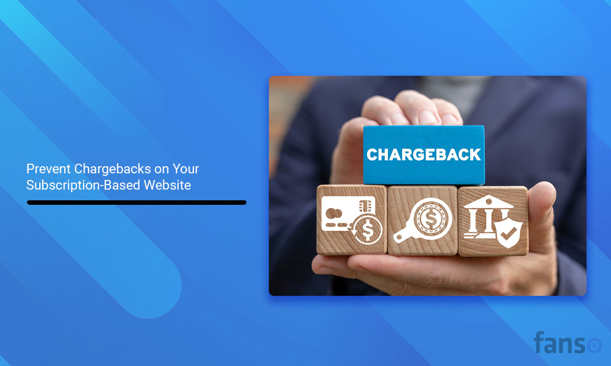 How to Prevent Chargebacks on Your Subscription-Based Website
