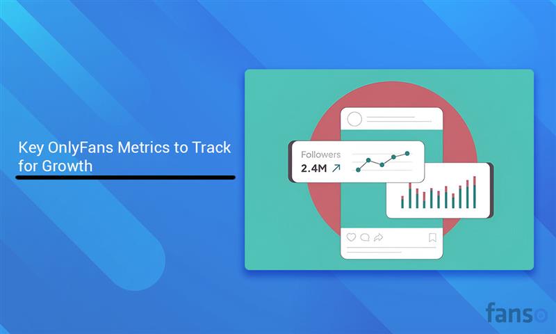 Key OnlyFans Metrics Explained - The Key Analytics Creators Need to Track for Growth