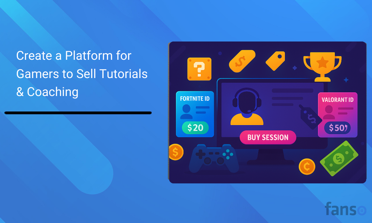 Create a Platform for Gamers to Sell Tutorials & Coaching