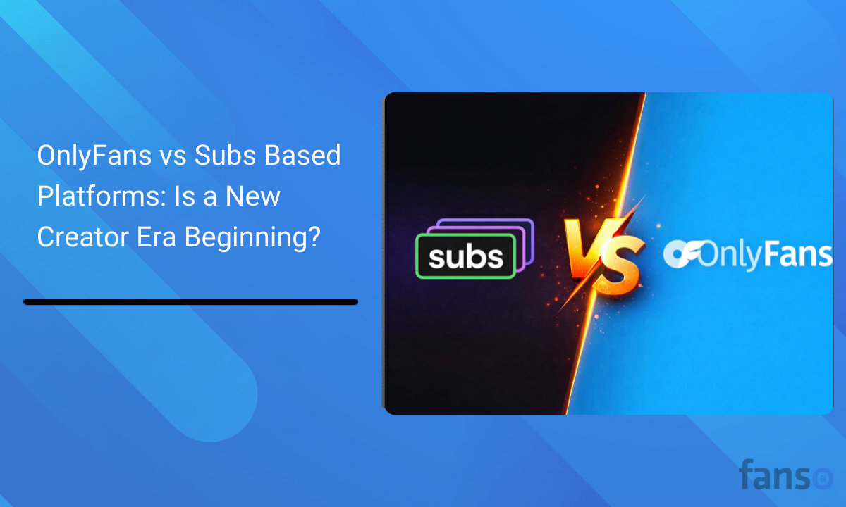 OnlyFans vs Subs Based Platforms