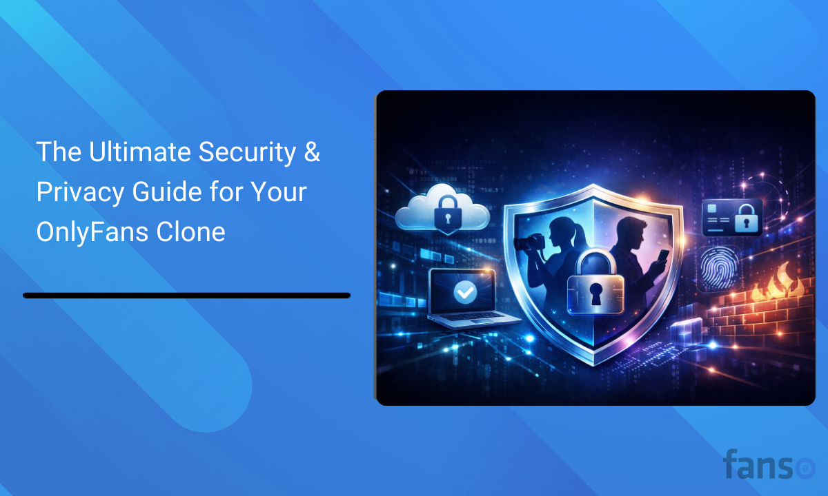 Security & Privacy Guide for Your OnlyFans Clone