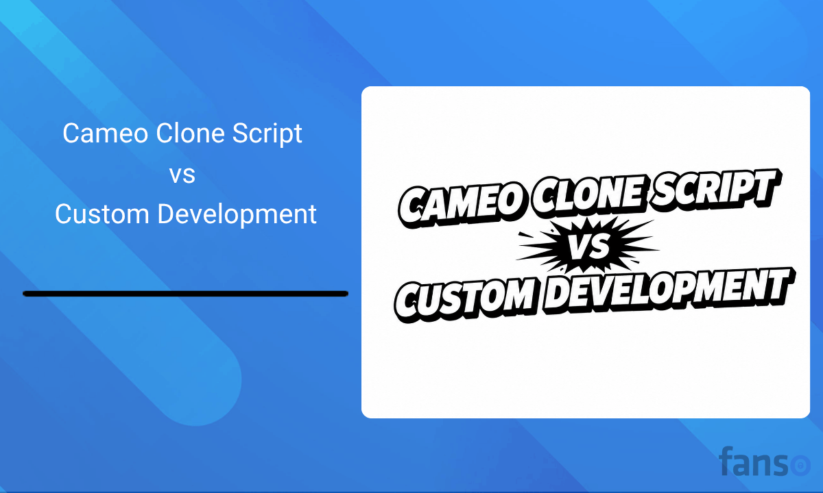 Cameo Clone Script vs Custom Development
