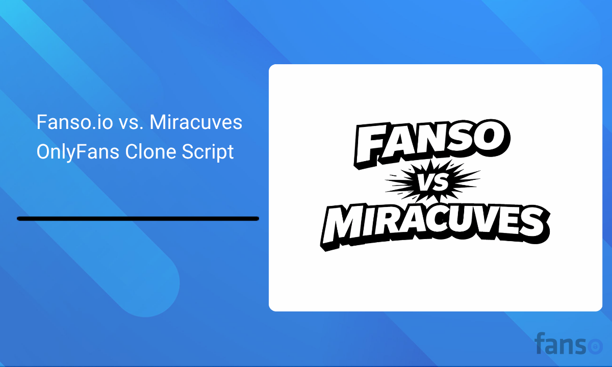 Fanso.io vs. Miracuves OnlyFans Clone Script