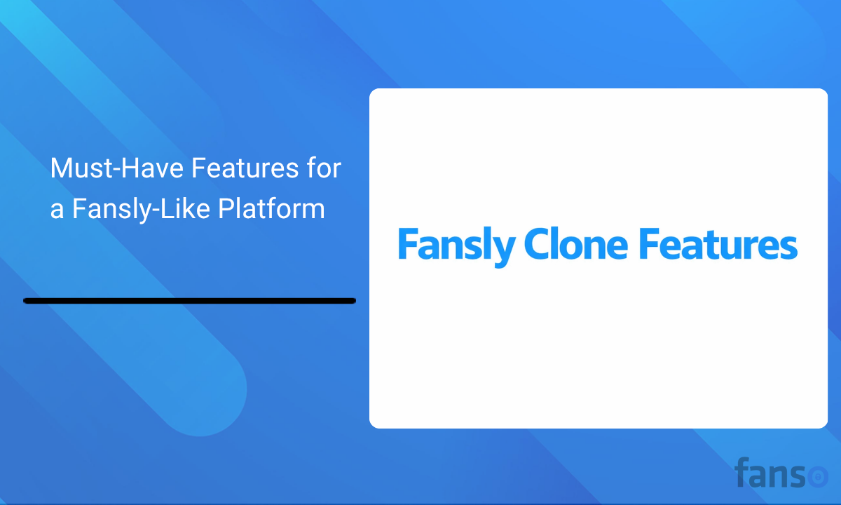 Must-Have Features for a Fansly-Like Platform