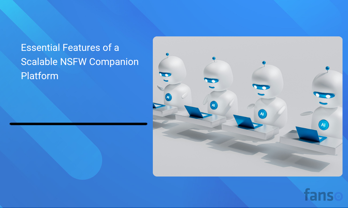 Essential Features of a Scalable NSFW Companion Platform