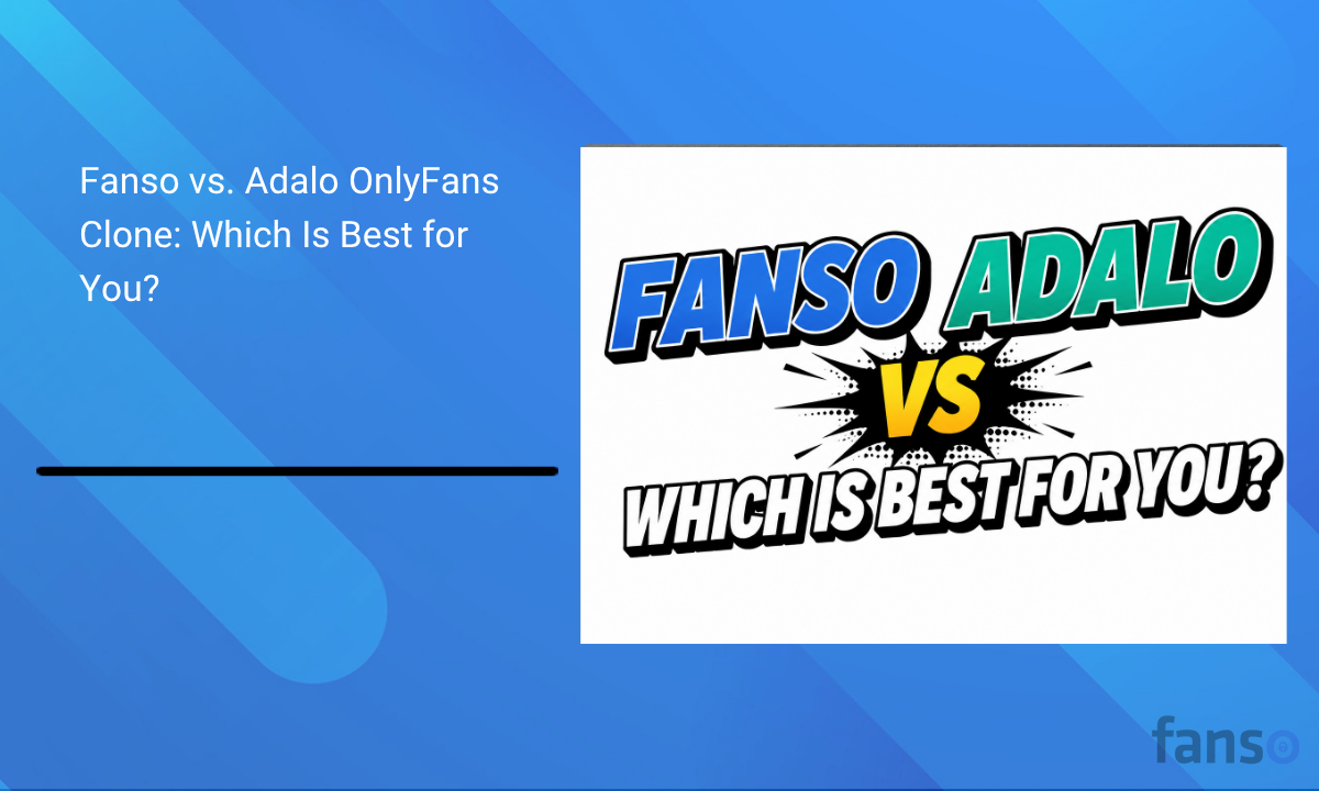 Fanso vs. Adalo OnlyFans Clone: Which Is Best for You