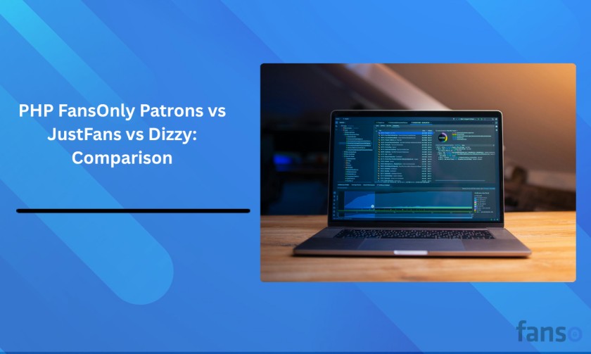 PHP FansOnly Patrons vs JustFans vs Dizzy- Comparison