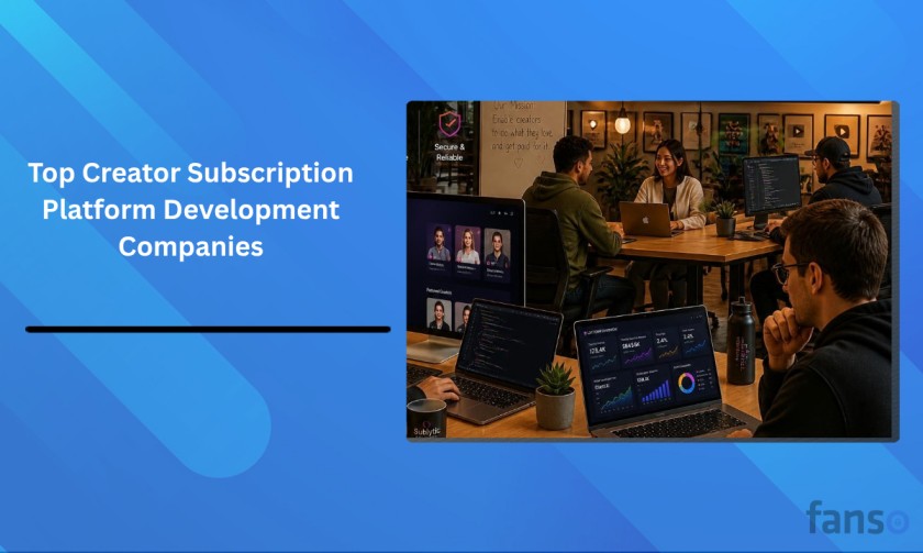 Top Creator Subscription Platform Development Companies